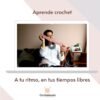 PREVENTA: APRENDE CROCHET DESDE CERO _CURSO ONLINE